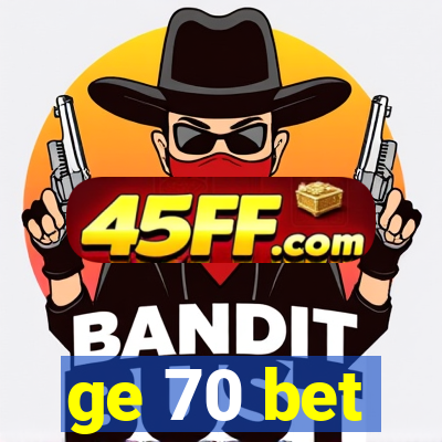 ge 70 bet